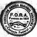F.O.R.A. - argentinischer Gewerkschaftsdachverband mit anarchistischer bzw. anarchokommunistischer Ausrichtung; bestand ab 1901 bis zur Militärdiktatur in den 19030ern